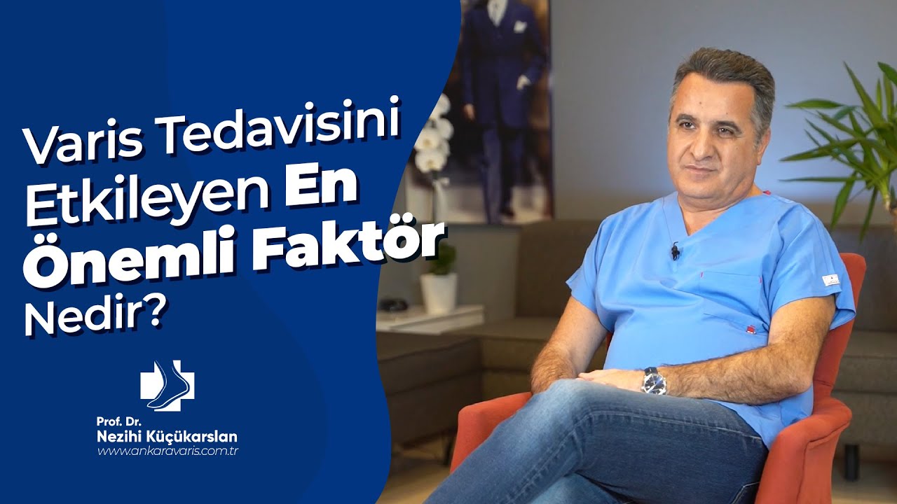 VARİS TEDAVİSİNİ ETKİLEYEN EN ÖNEMLİ FAKTÖR NEDİR?