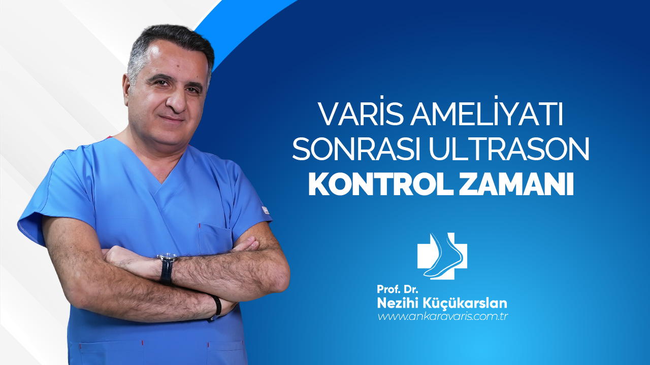 VARİS AMELİYATI SONRASI ULTRASON KONTROL ZAMANI