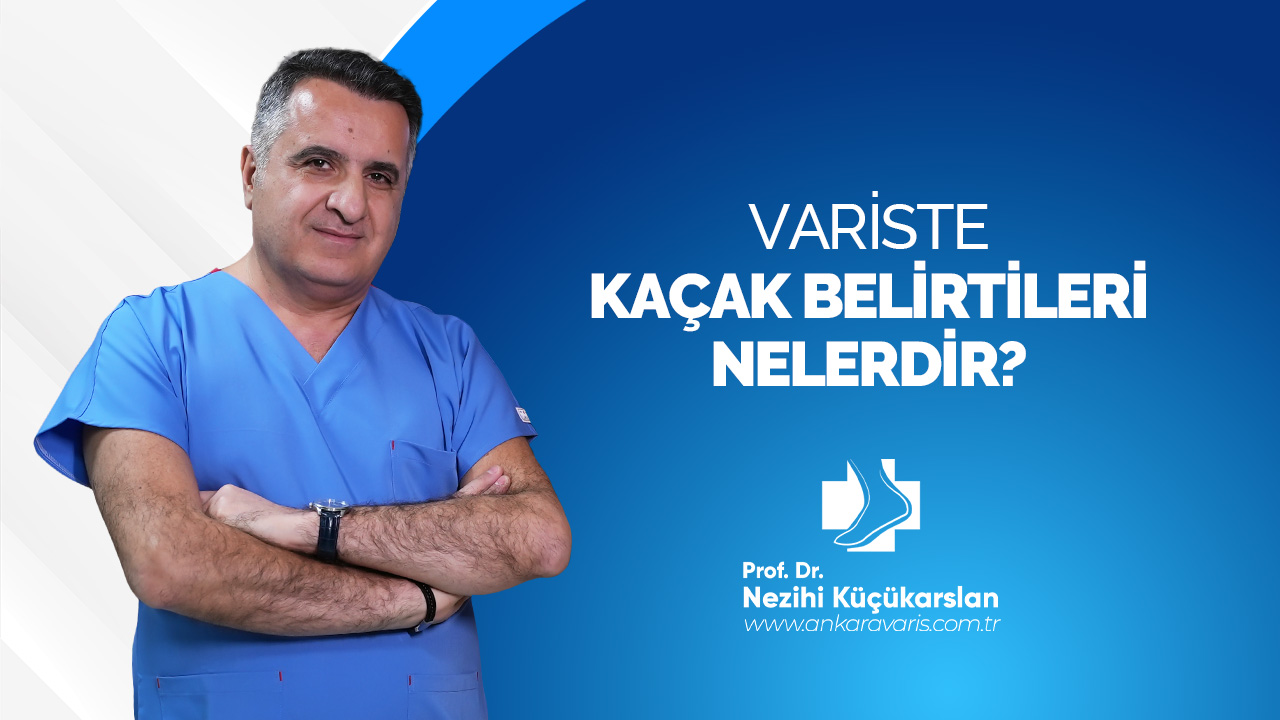 VARİSTE KAÇAK BELİRTİLERİ NELERDİR?